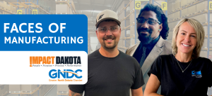 GNDC and Impact Dakota Celebrate Manufacturing Workforce with 2024 Faces of Manufacturing List