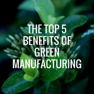 benefits of green manufacturing
